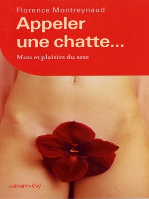 cover image of Appeler une chatte ... Mots et plaisirs du sexe